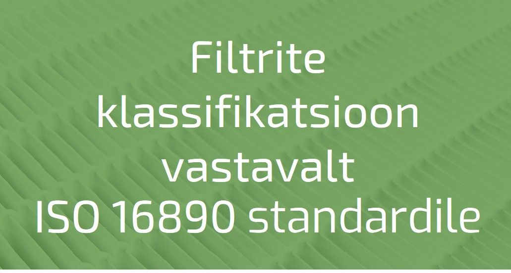Filtrite klassifikatsioon vastavalt standardile ISO16890